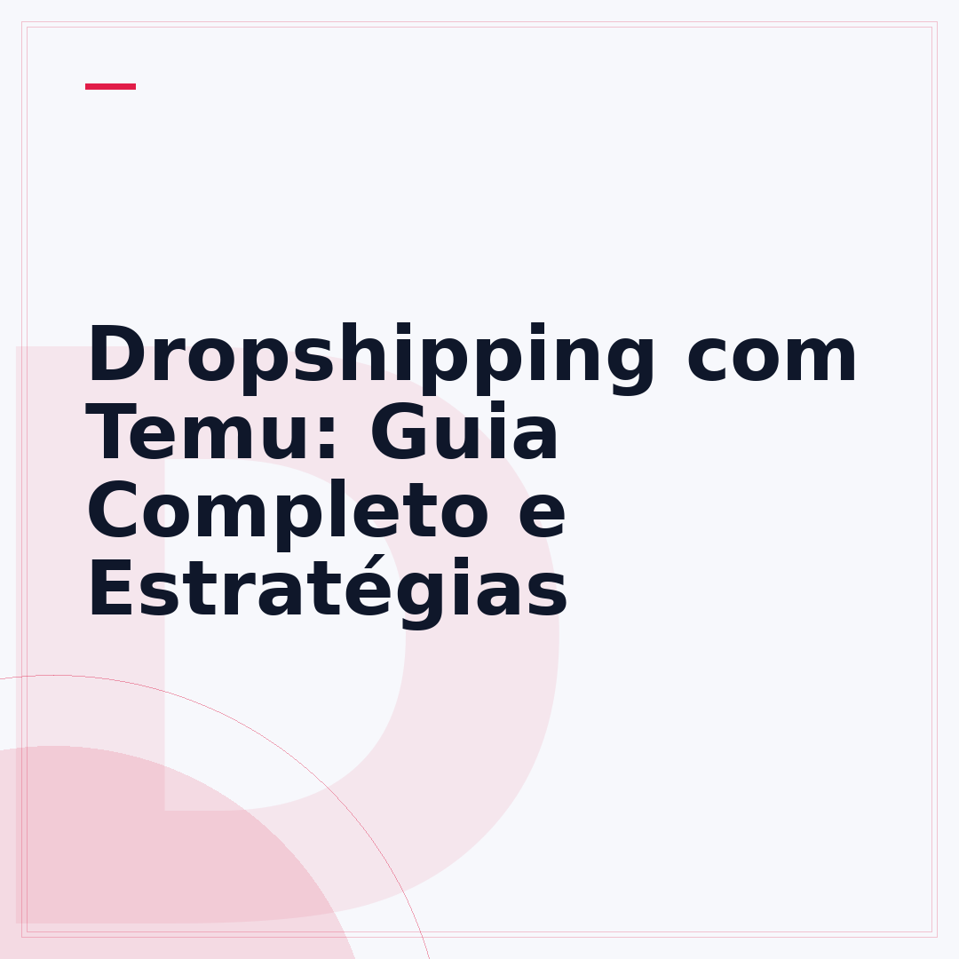 Dropshipping com Temu: Guia Completo e Estratégias