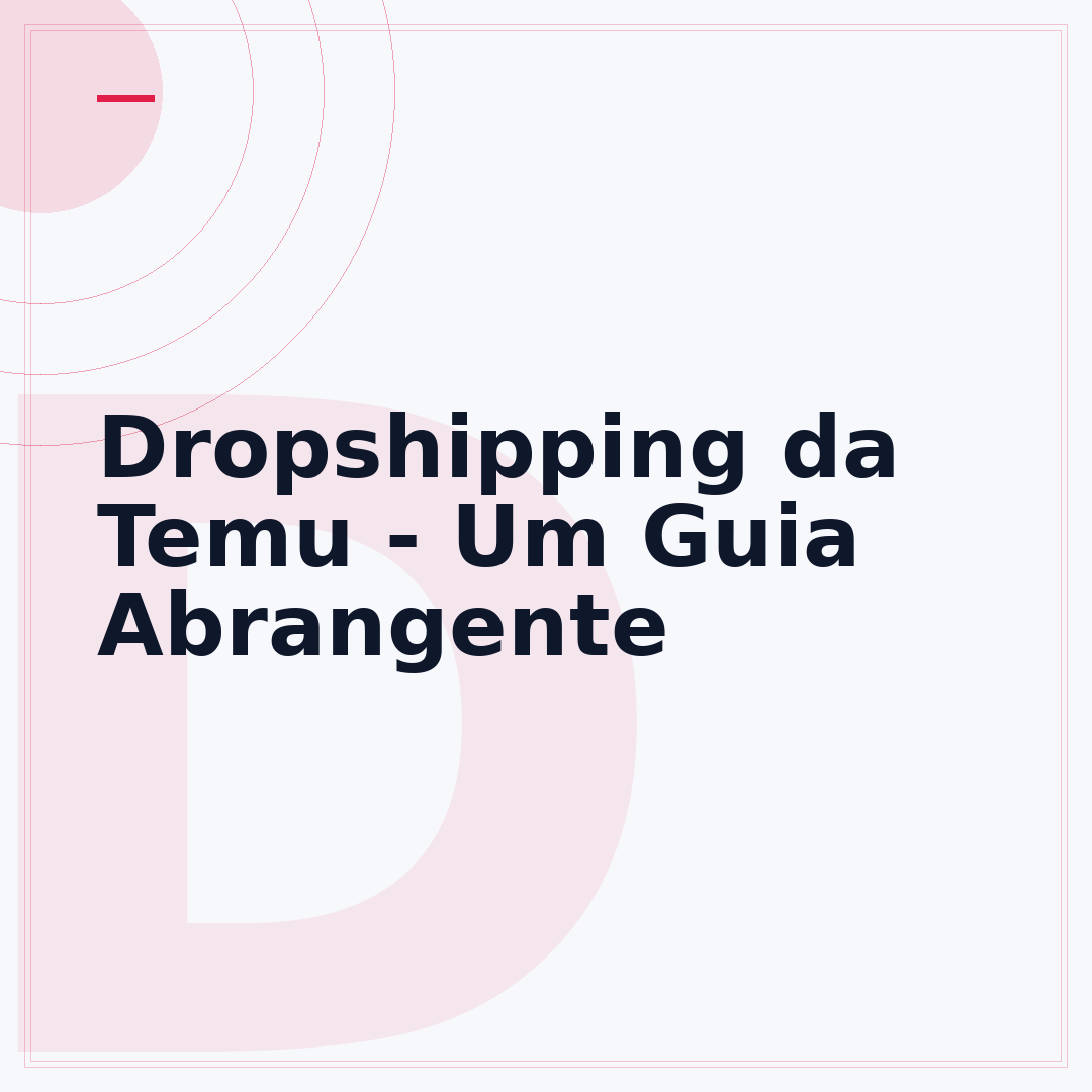 Dropshipping da Temu - Um Guia Abrangente