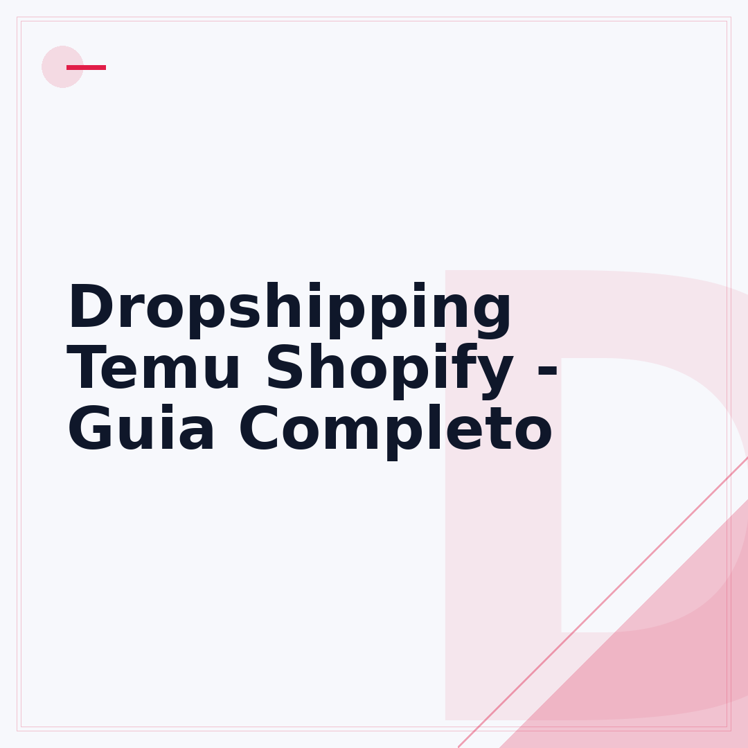 Dropshipping Temu Shopify - Guia Completo