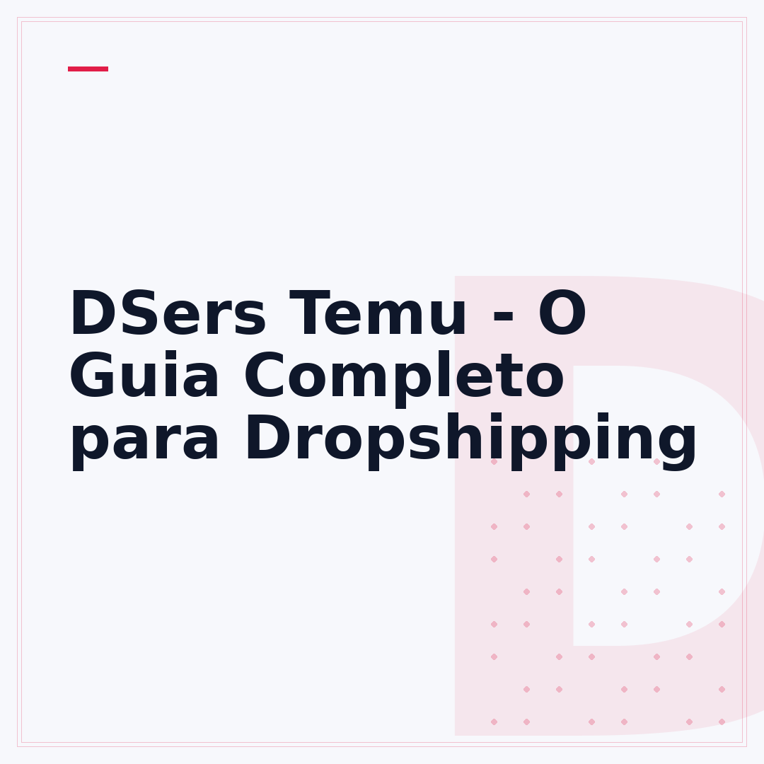 DSers Temu - O Guia Completo para Dropshipping