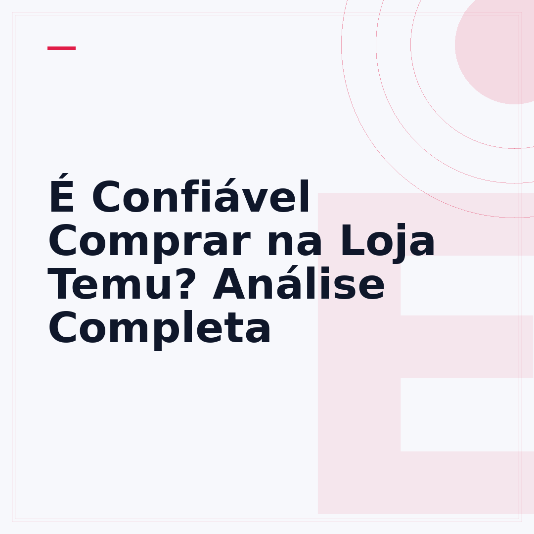 É Confiável Comprar na Loja Temu? Análise Completa