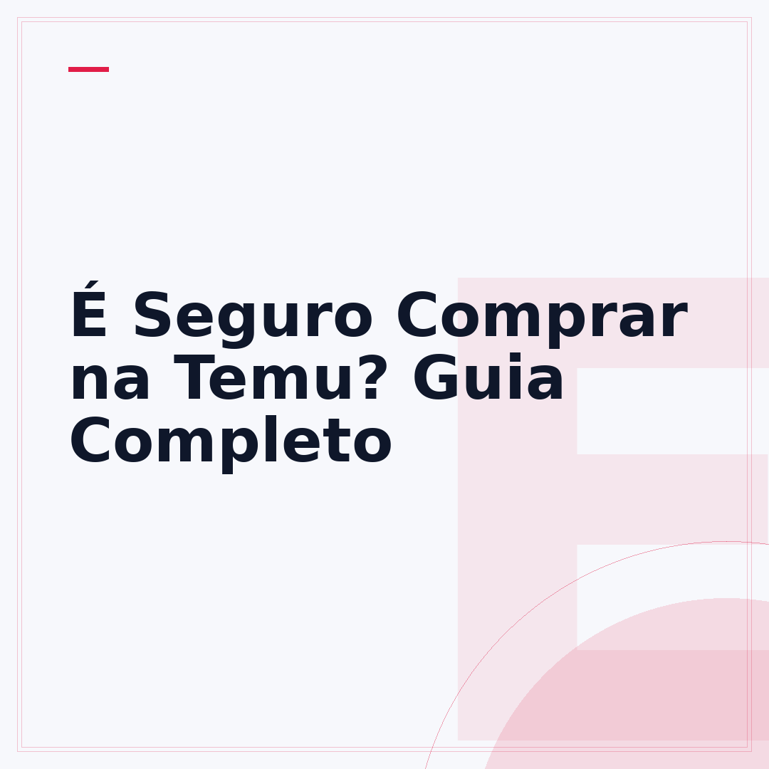É Seguro Comprar na Temu? Guia Completo