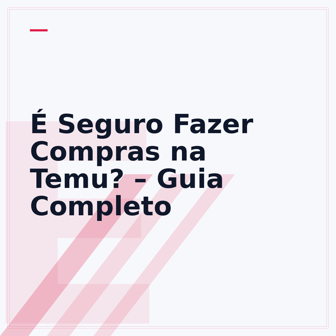 É Seguro Fazer Compras na Temu? – Guia Completo