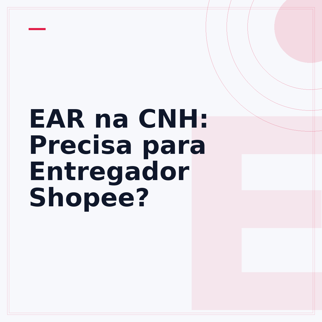 EAR na CNH: Precisa para Entregador Shopee?