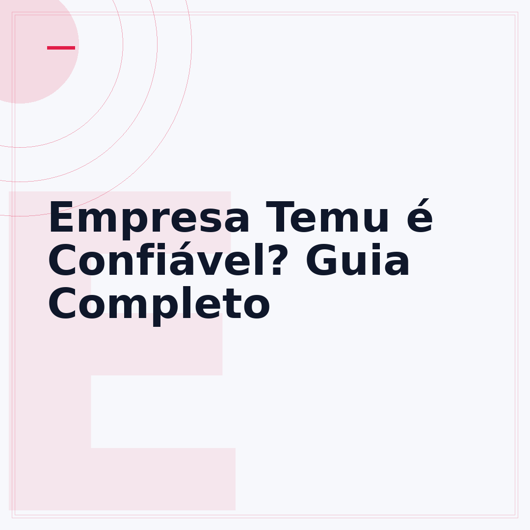 Empresa Temu é Confiável? Guia Completo