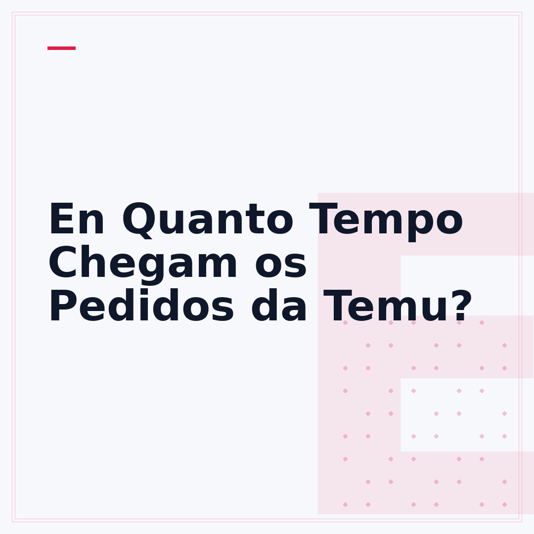 En Quanto Tempo Chegam os Pedidos da Temu?