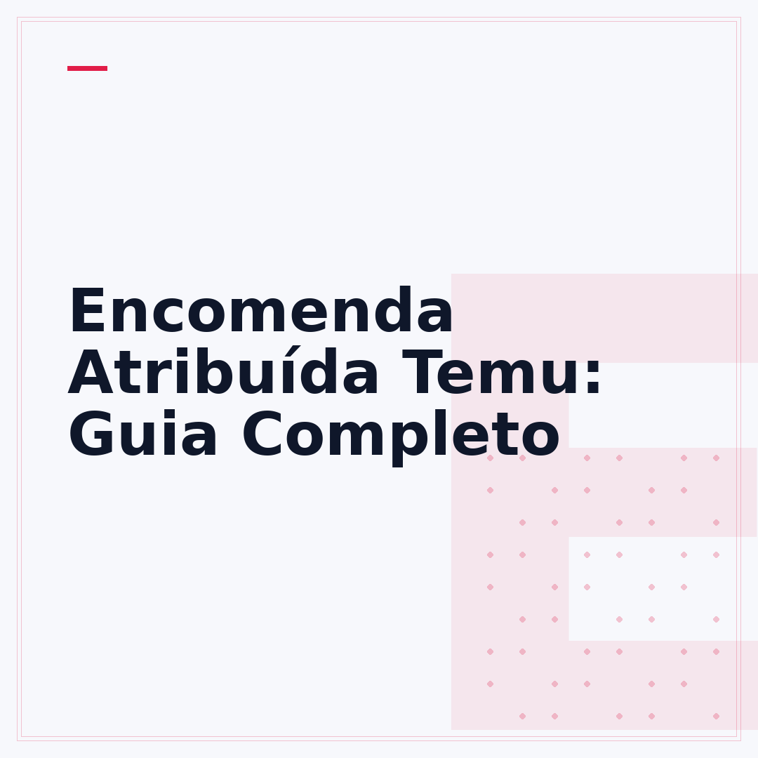 Encomenda Atribuída Temu: Guia Completo