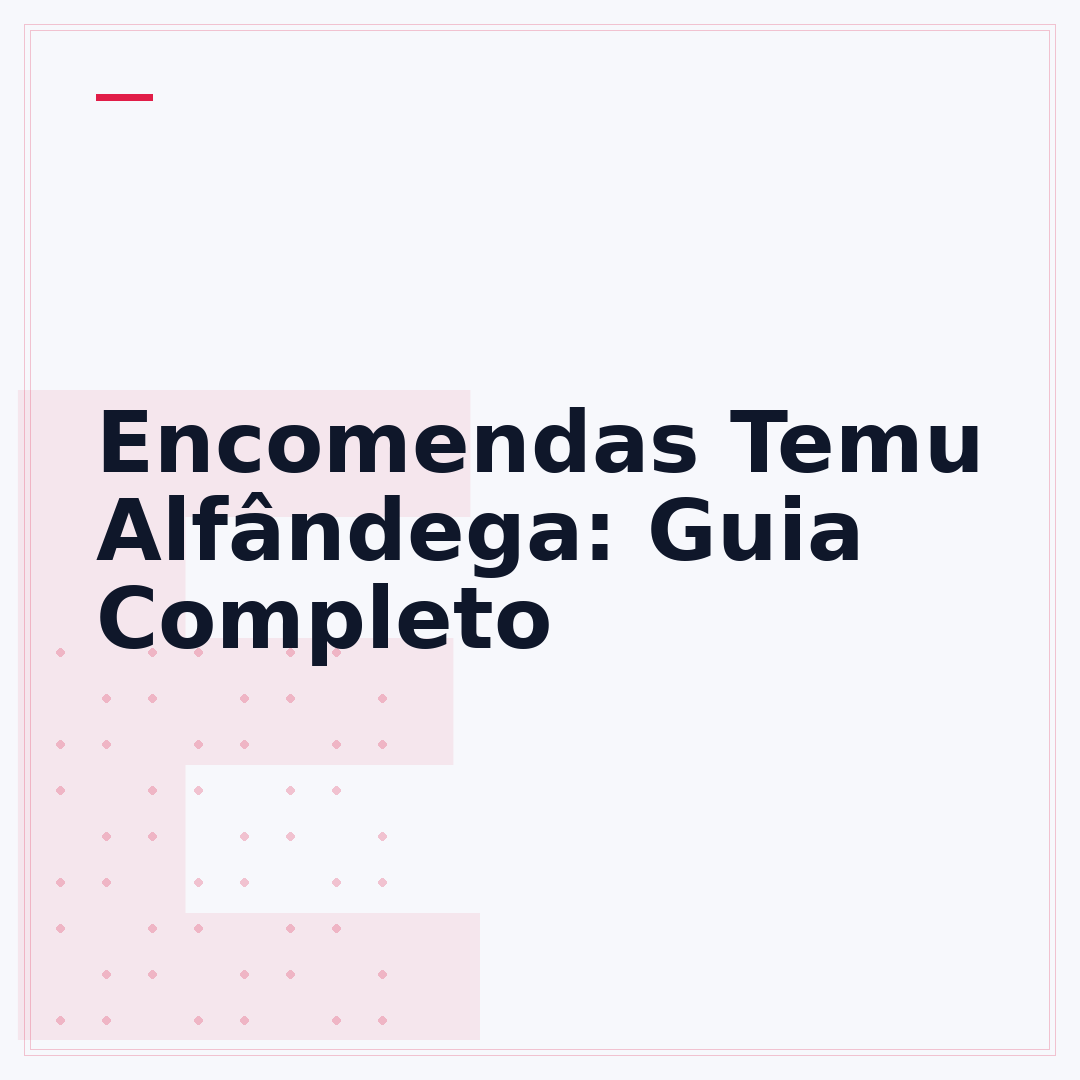 Encomendas Temu Alfândega: Guia Completo