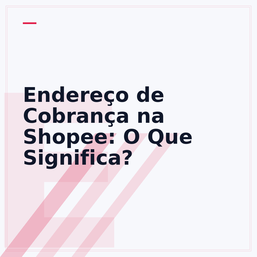 Endereço de Cobrança na Shopee: O Que Significa?