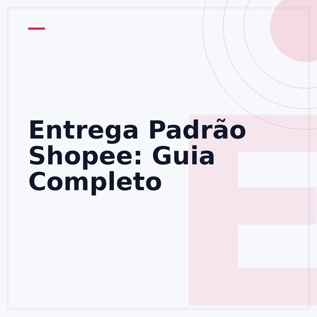 Entrega Padrão Shopee: Guia Completo