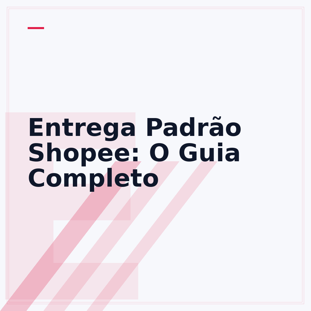 Entrega Padrão Shopee: O Guia Completo