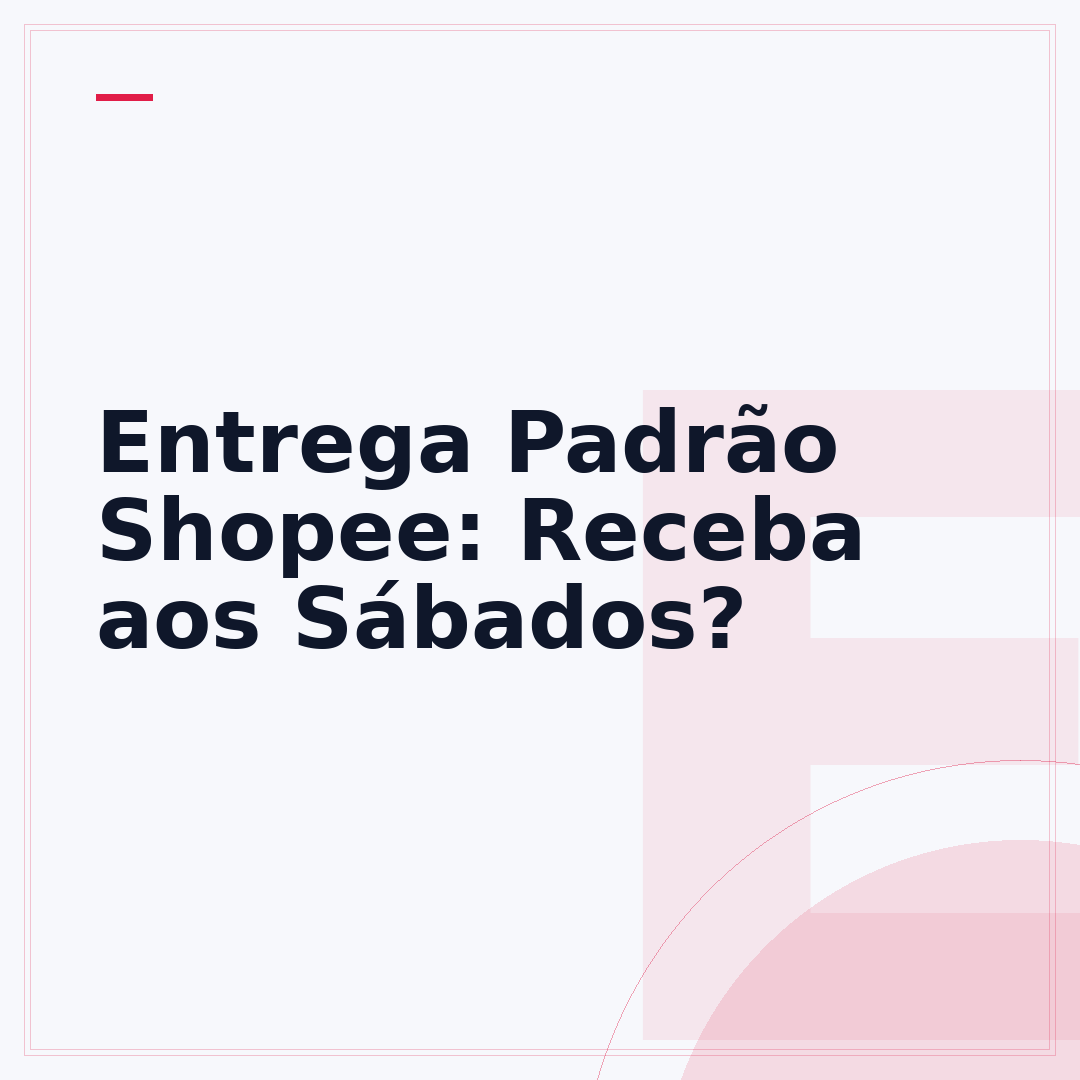 Entrega Padrão Shopee: Receba aos Sábados?