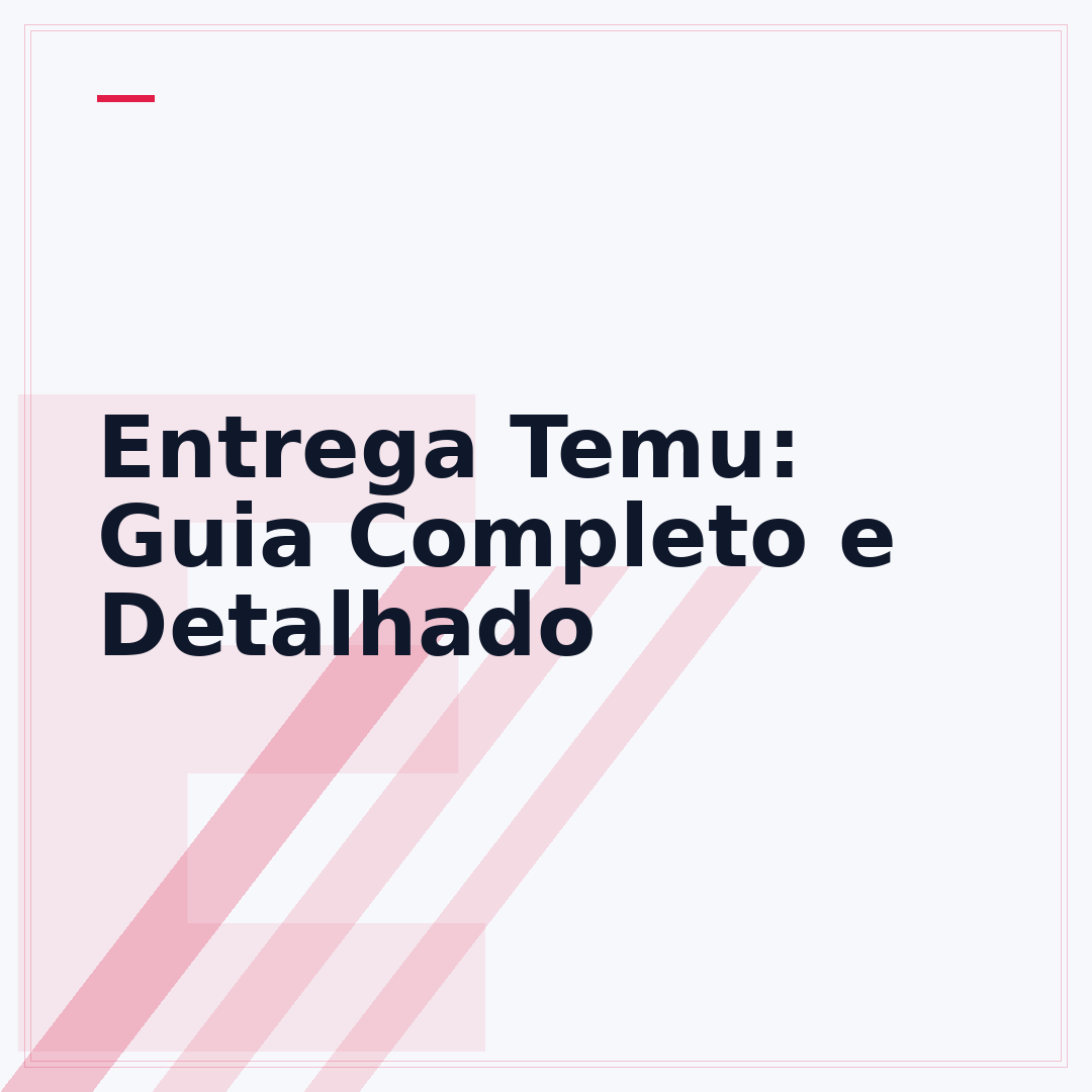 Entrega Temu: Guia Completo e Detalhado