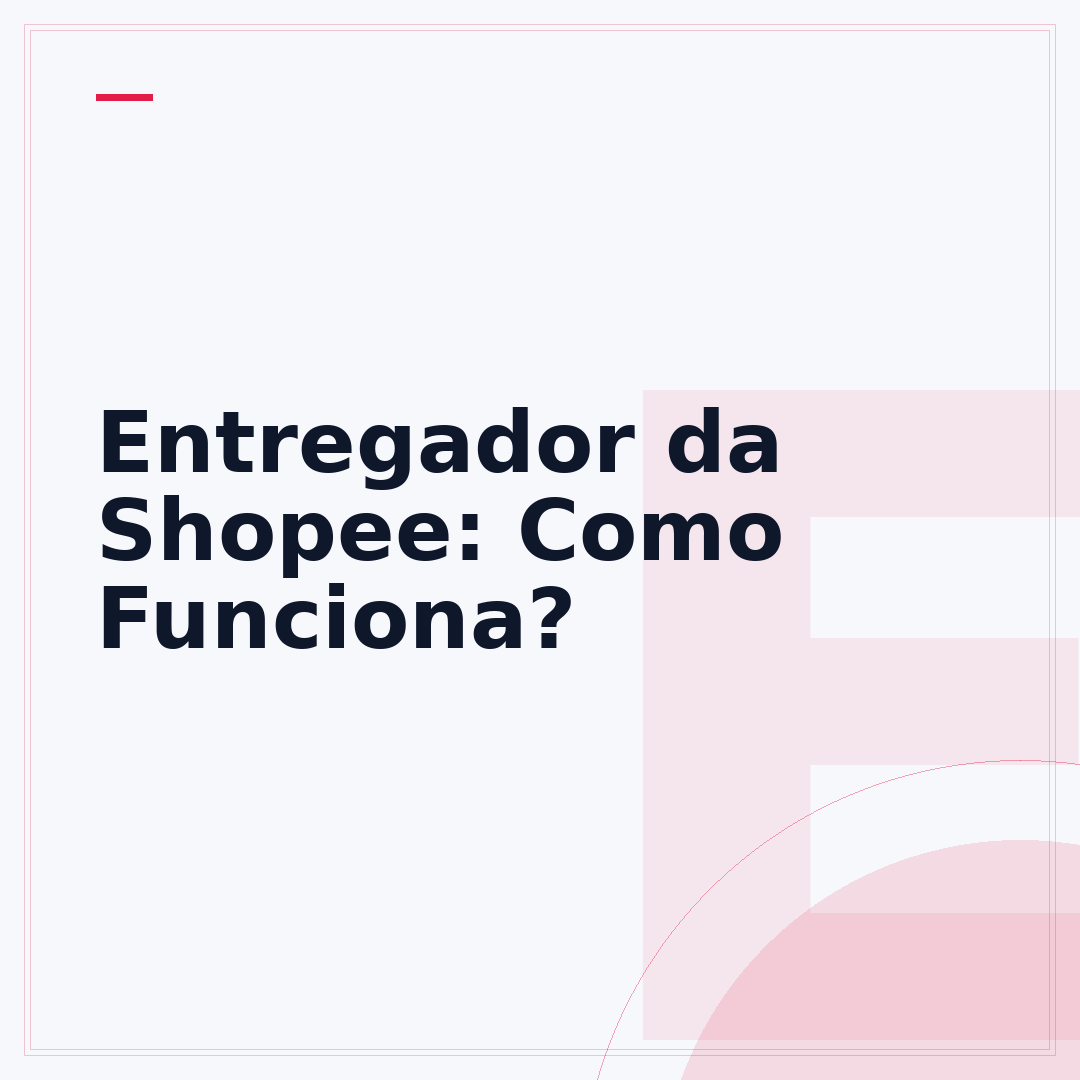 Entregador da Shopee: Como Funciona?