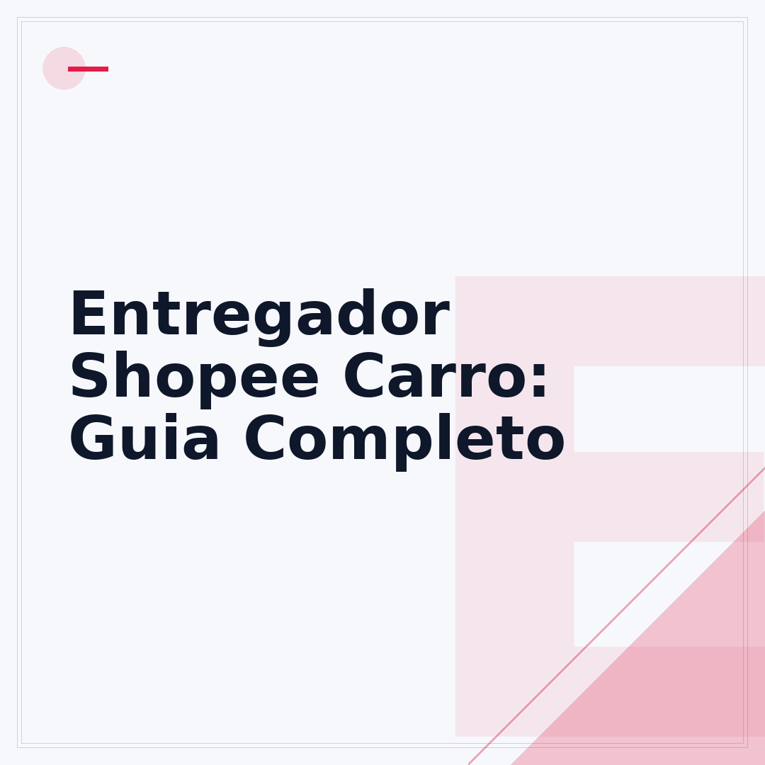 Entregador Shopee Carro: Guia Completo
