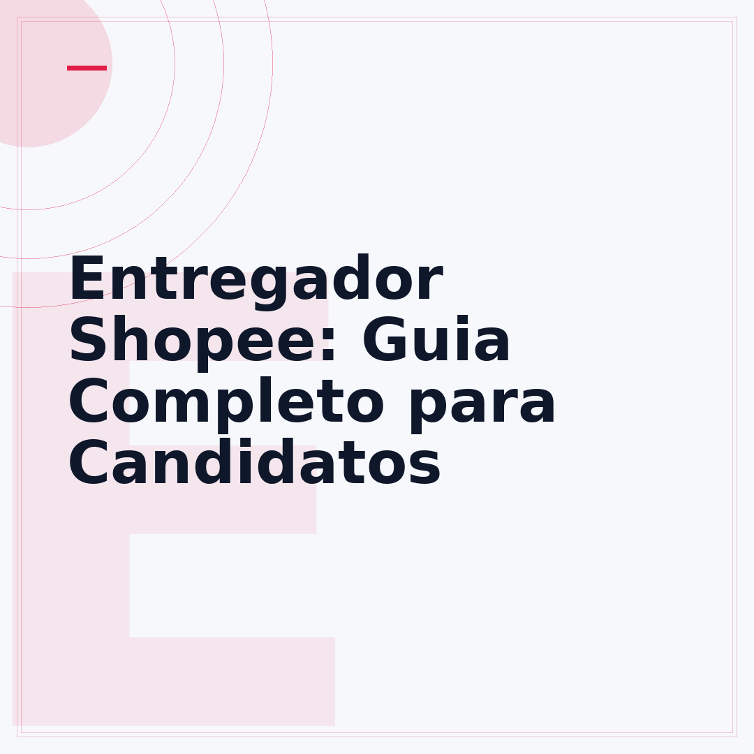 Entregador Shopee: Guia Completo para Candidatos