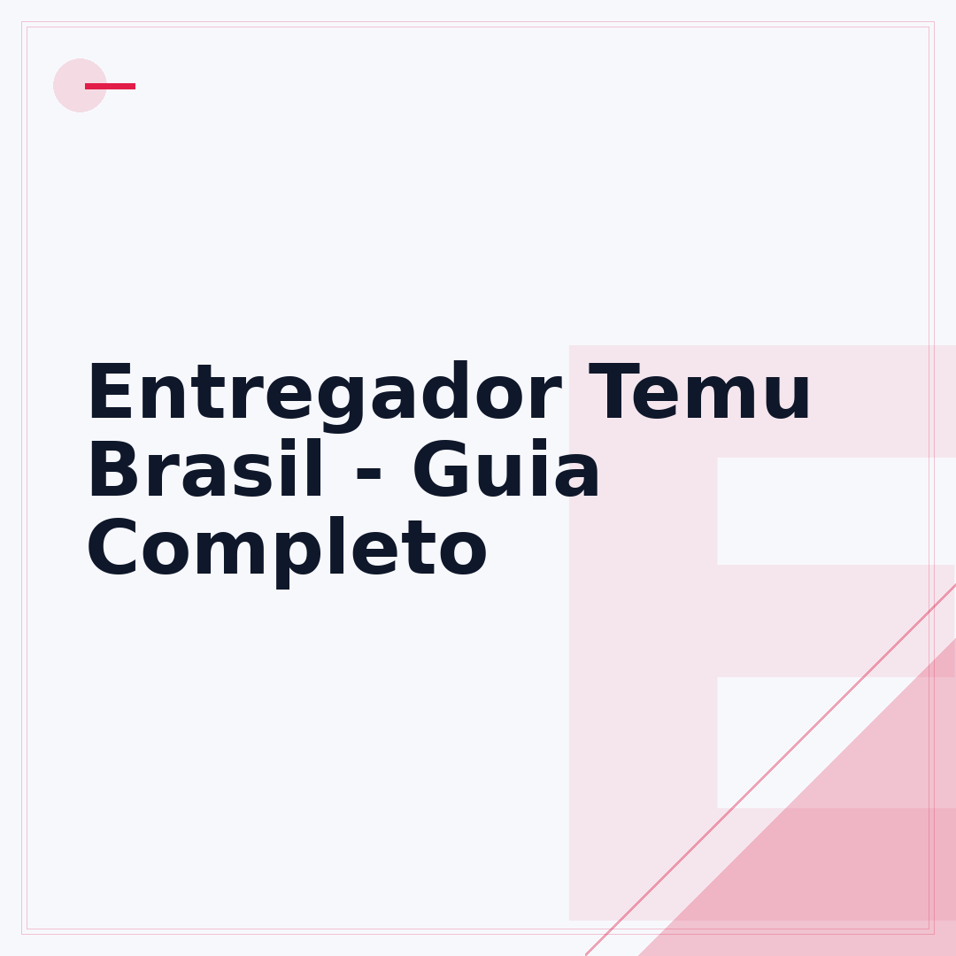 Entregador Temu Brasil - Guia Completo