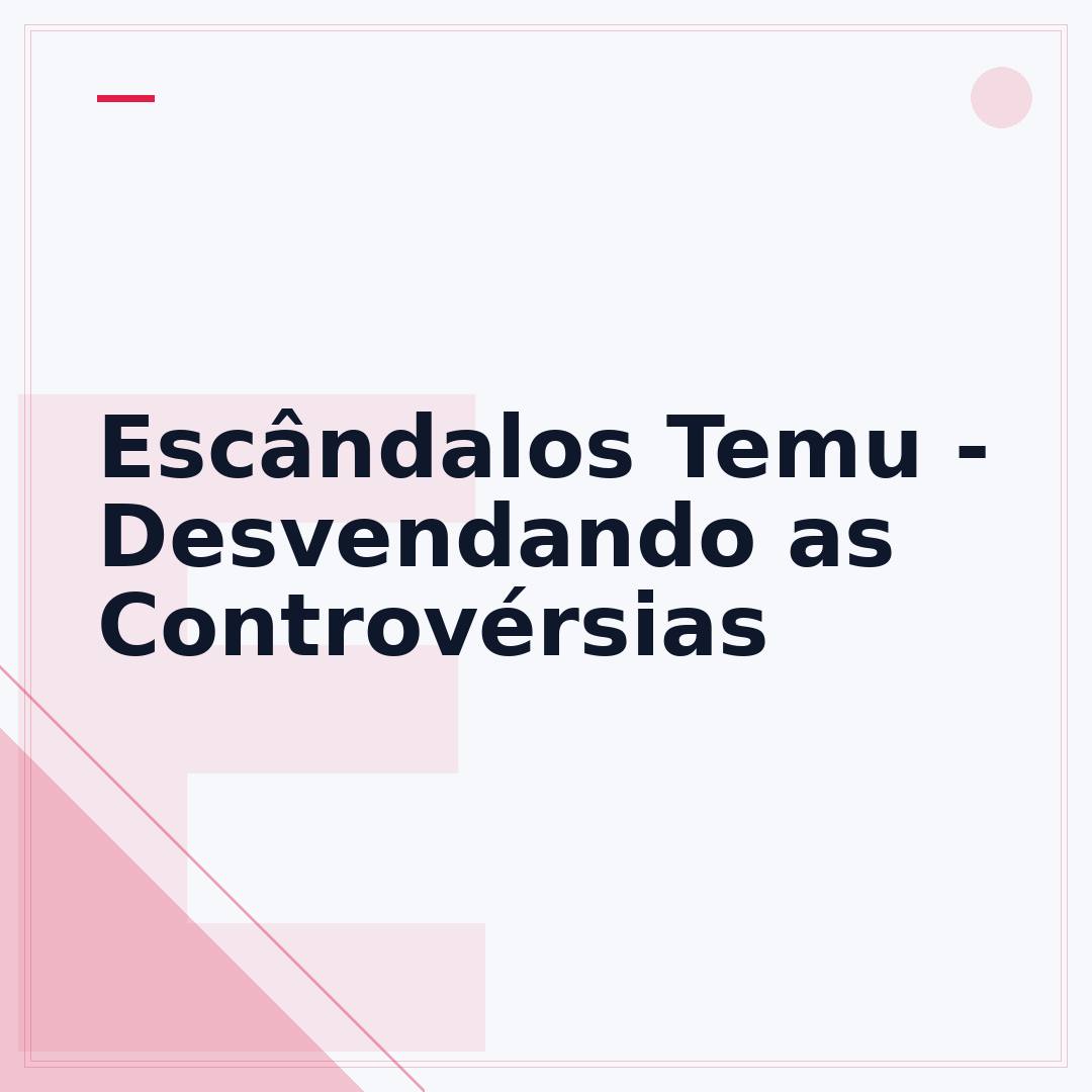 Escândalos Temu - Desvendando as Controvérsias