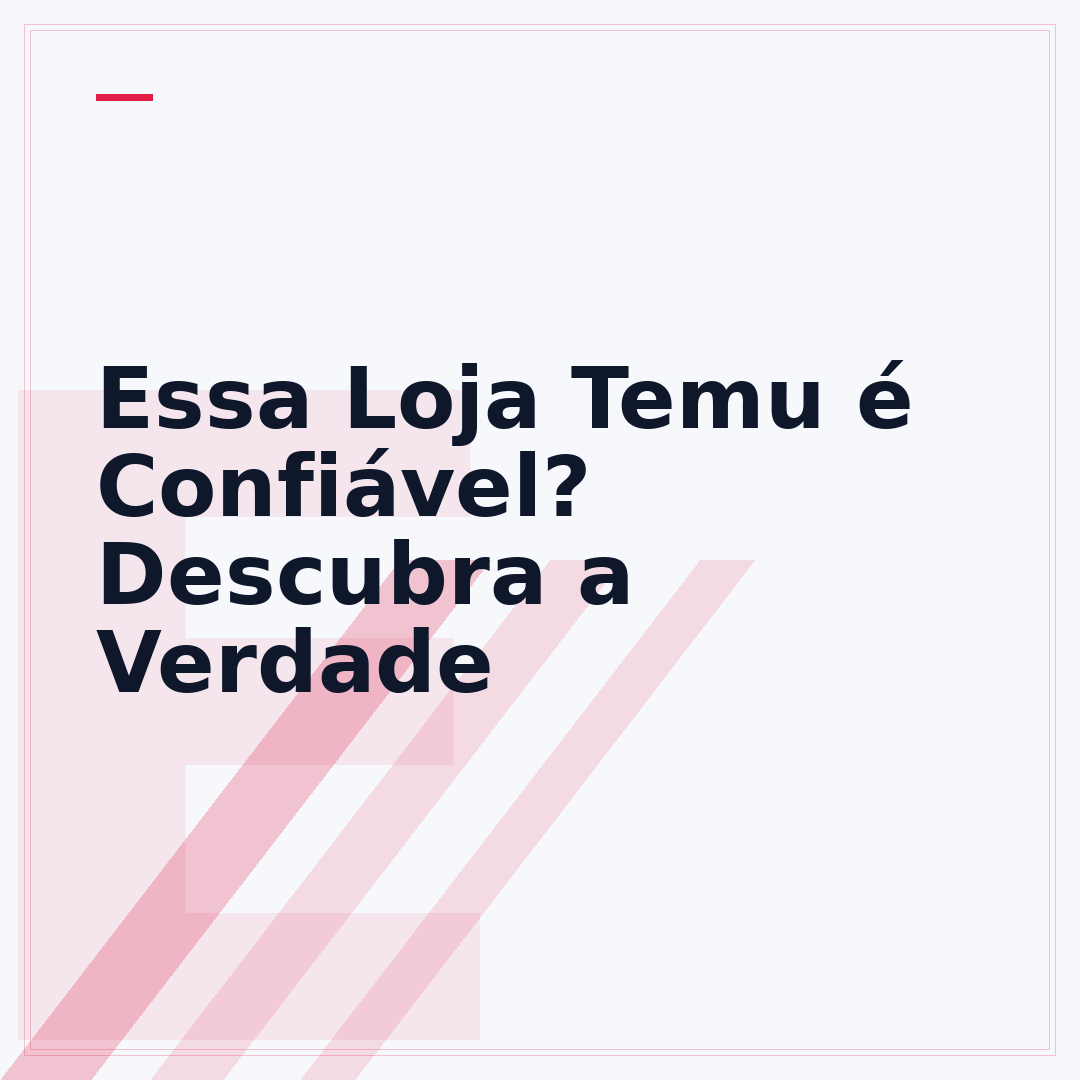 Essa Loja Temu é Confiável? Descubra a Verdade