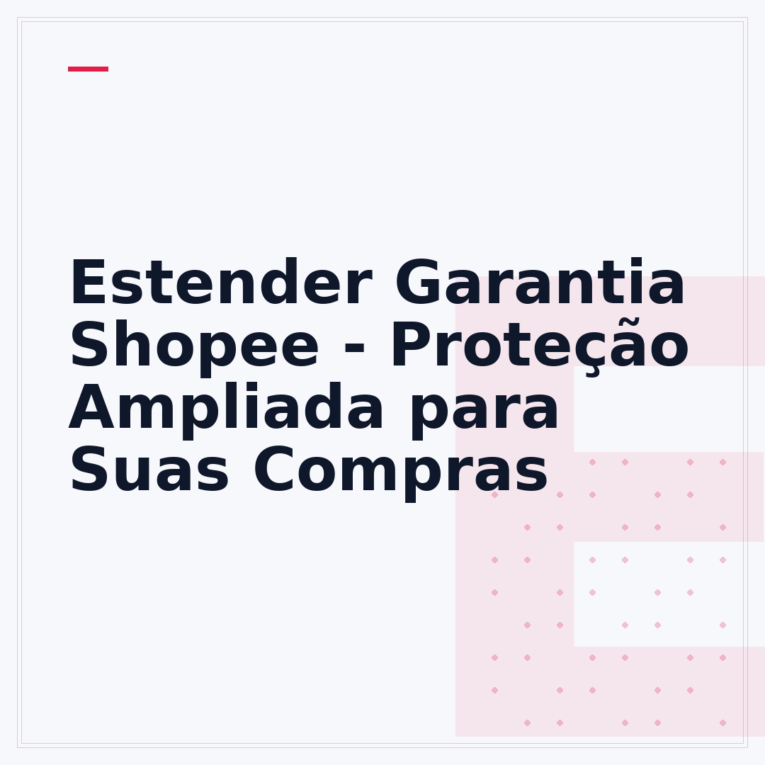 Estender Garantia Shopee - Proteção Ampliada para Suas Compras