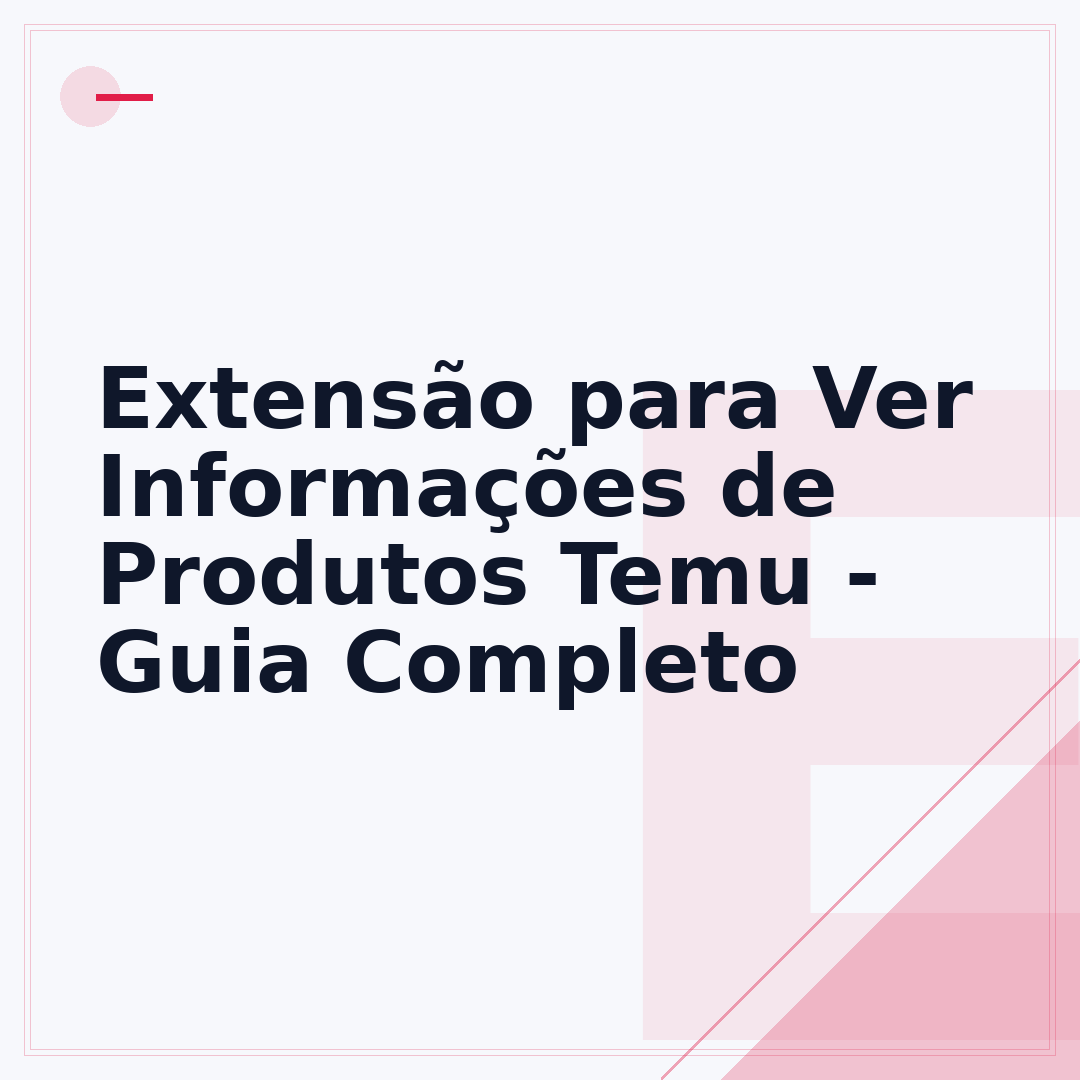 Extensão para Ver Informações de Produtos Temu - Guia Completo