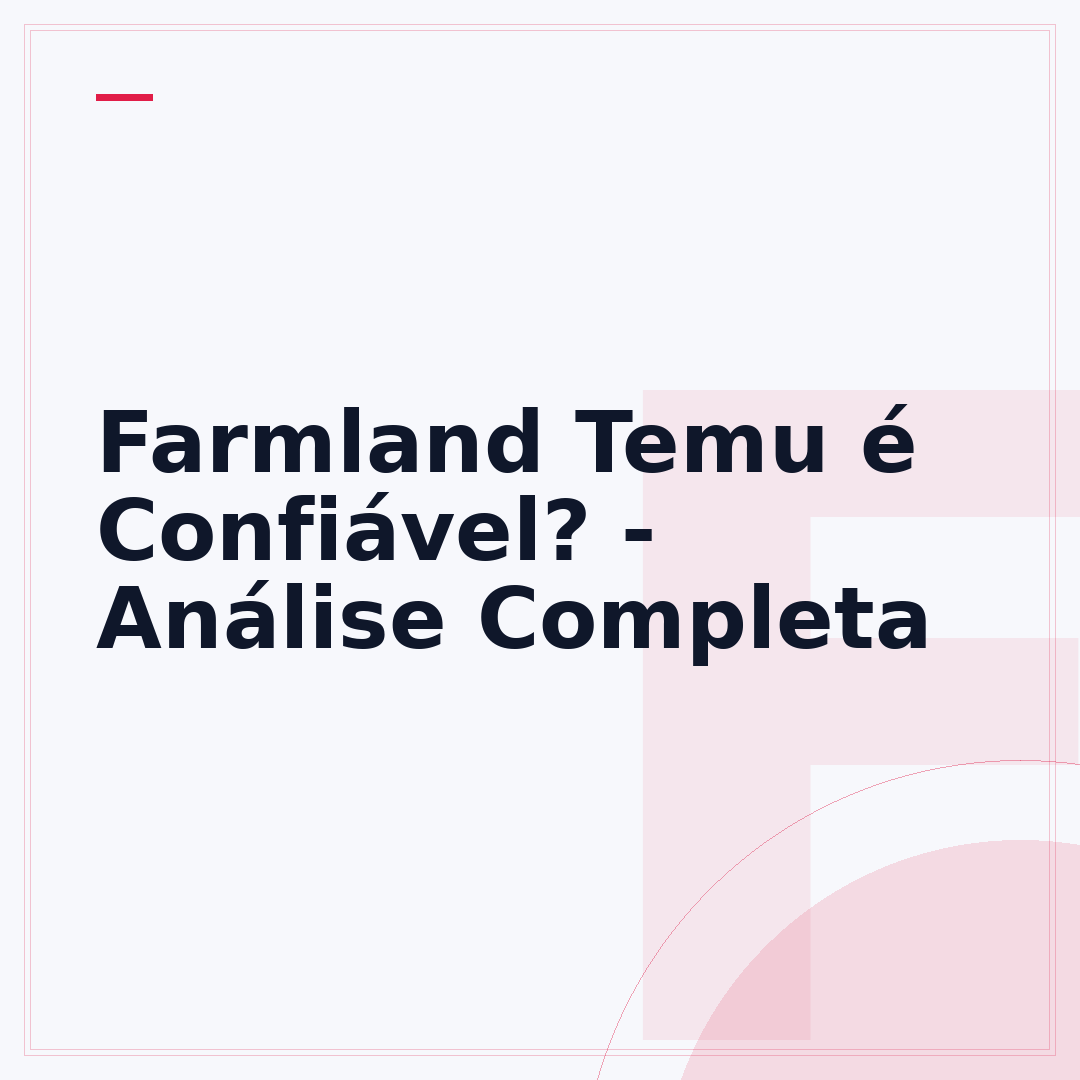 Farmland Temu é Confiável? - Análise Completa