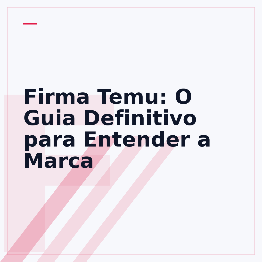 Firma Temu: O Guia Definitivo para Entender a Marca