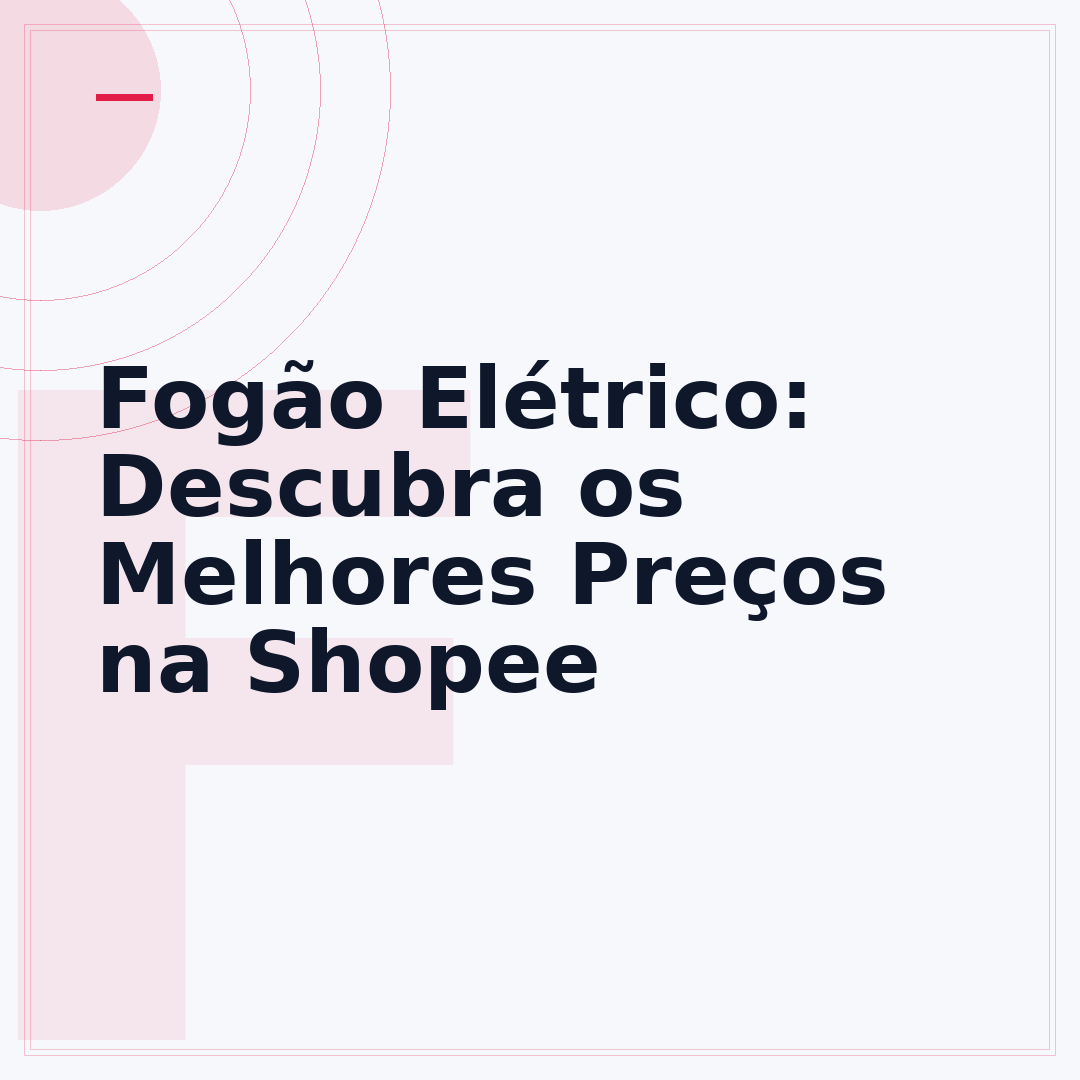Fogão Elétrico: Descubra os Melhores Preços na Shopee