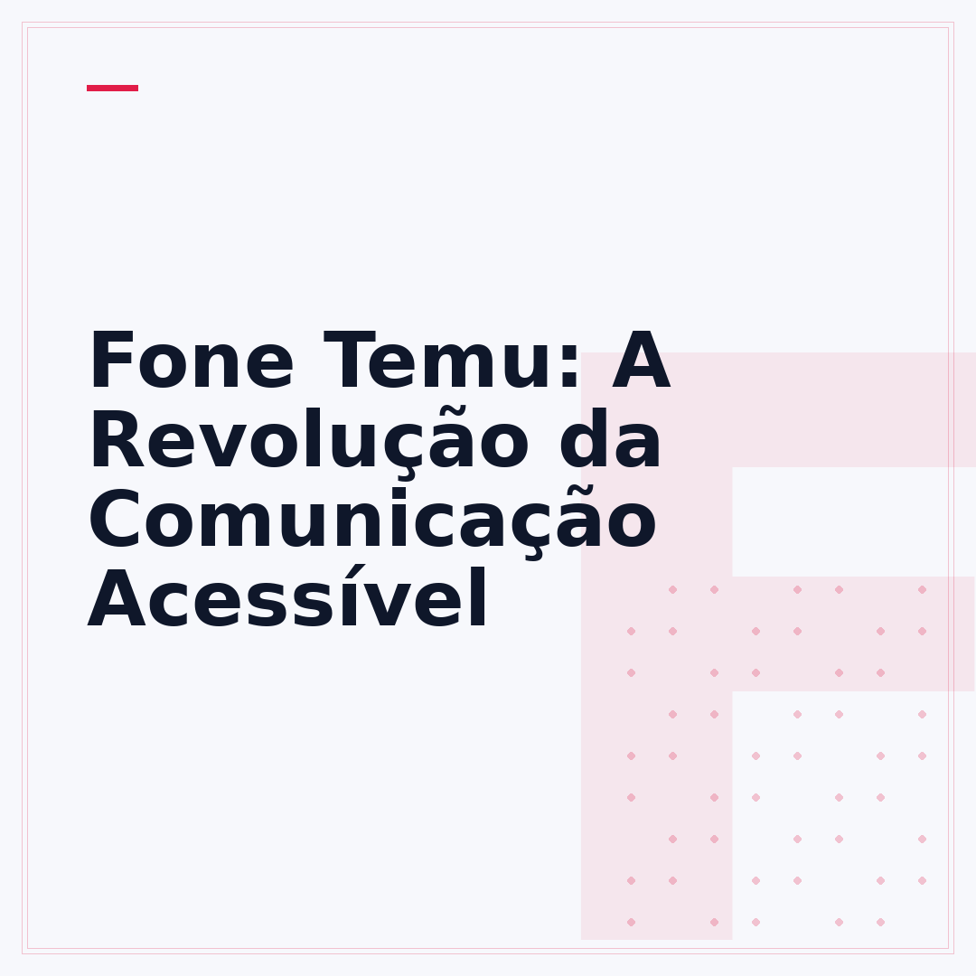 Fone Temu: A Revolução da Comunicação Acessível