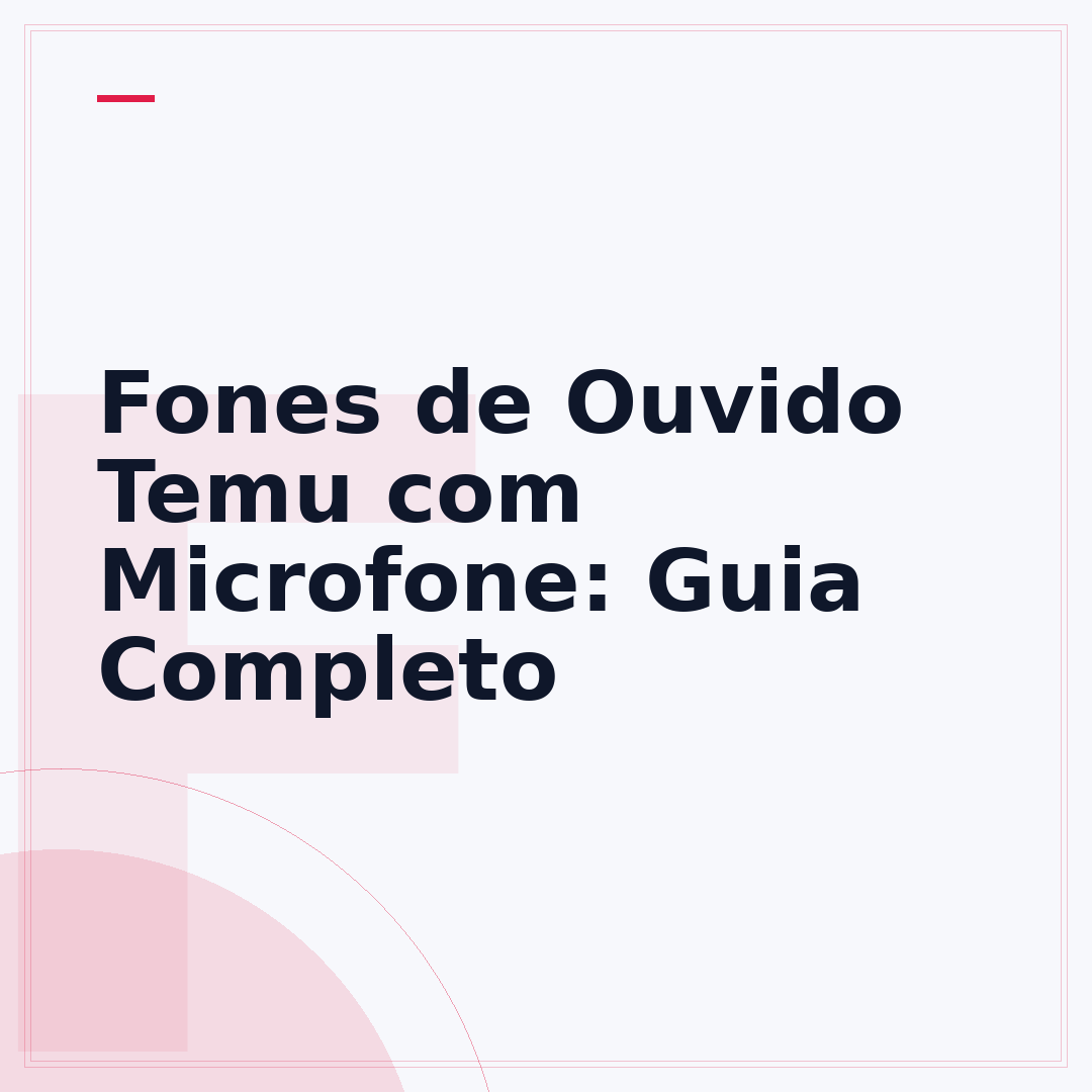 Fones de Ouvido Temu com Microfone: Guia Completo