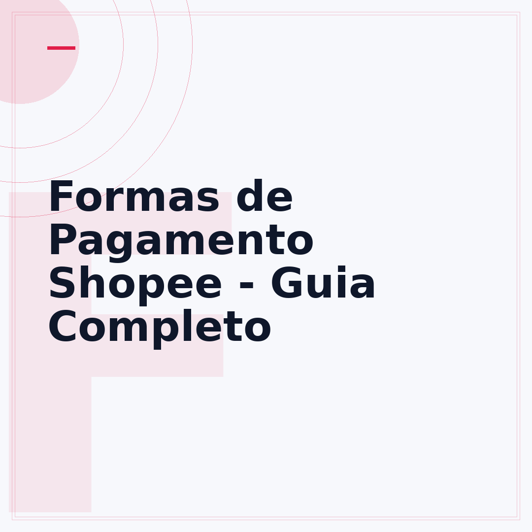 Formas de Pagamento Shopee - Guia Completo