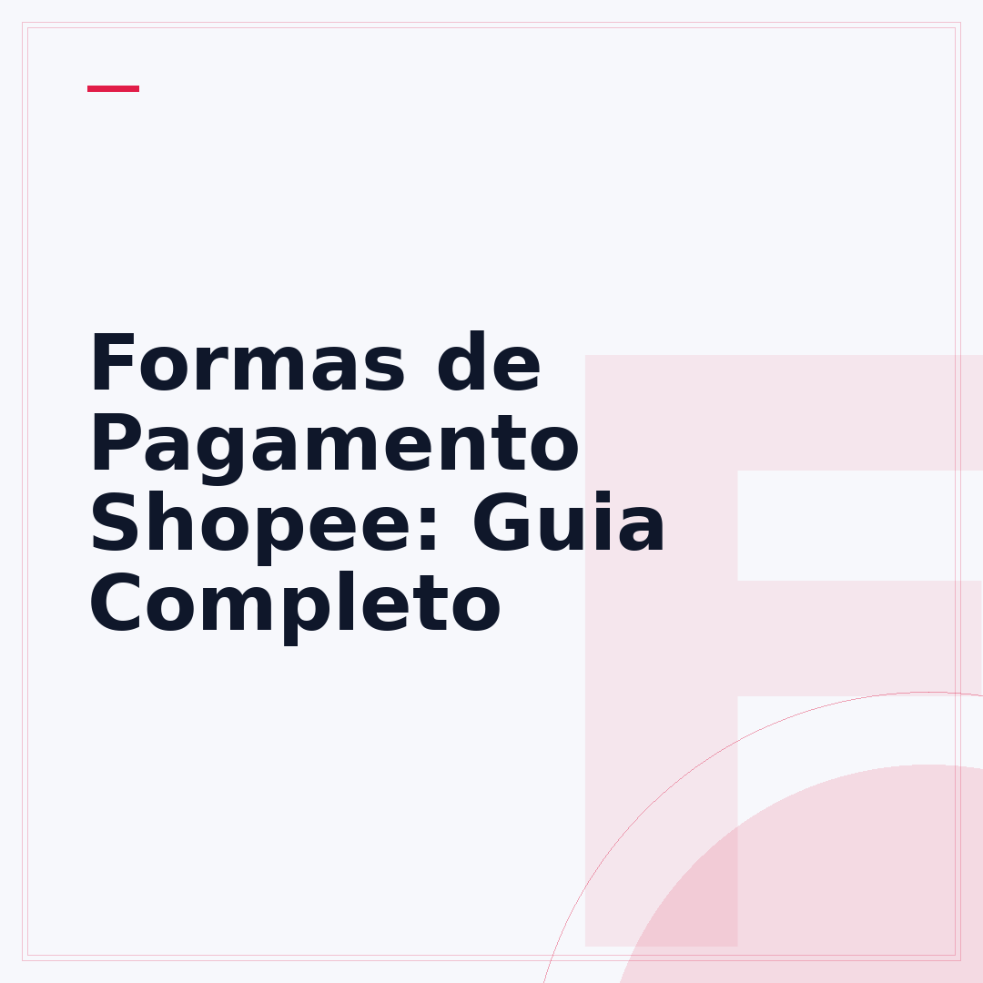 Formas de Pagamento Shopee: Guia Completo