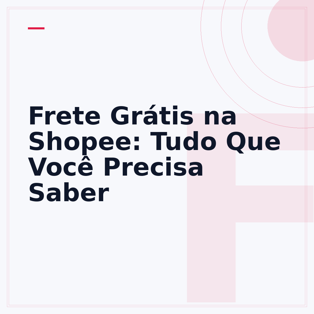 Frete Grátis na Shopee: Tudo Que Você Precisa Saber