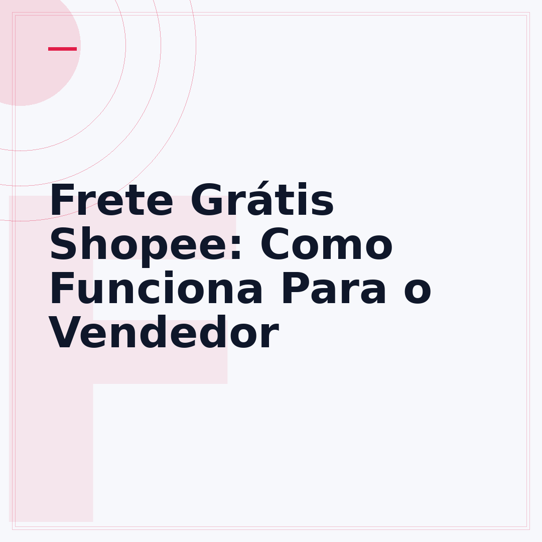 Frete Grátis Shopee: Como Funciona Para o Vendedor