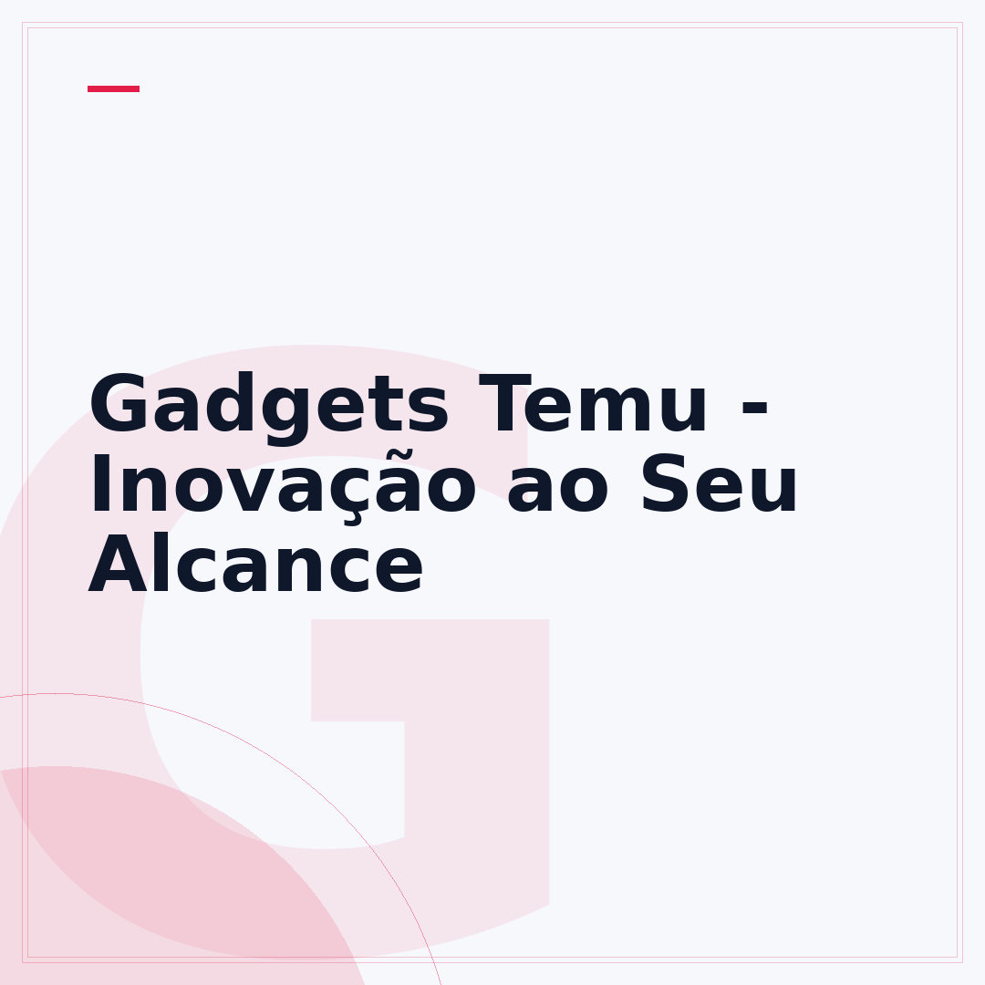 Gadgets Temu - Inovação ao Seu Alcance