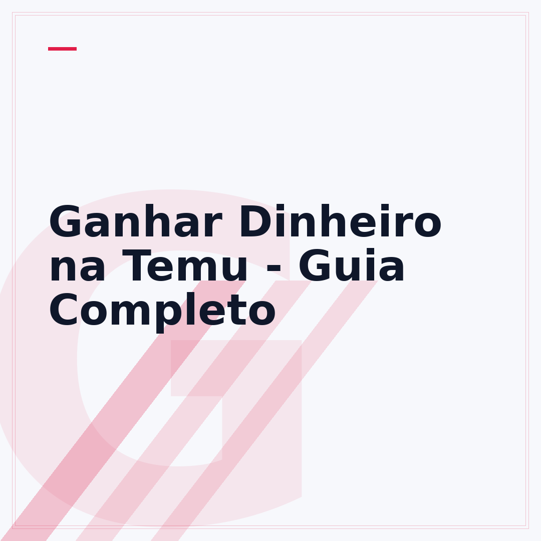 Ganhar Dinheiro na Temu - Guia Completo
