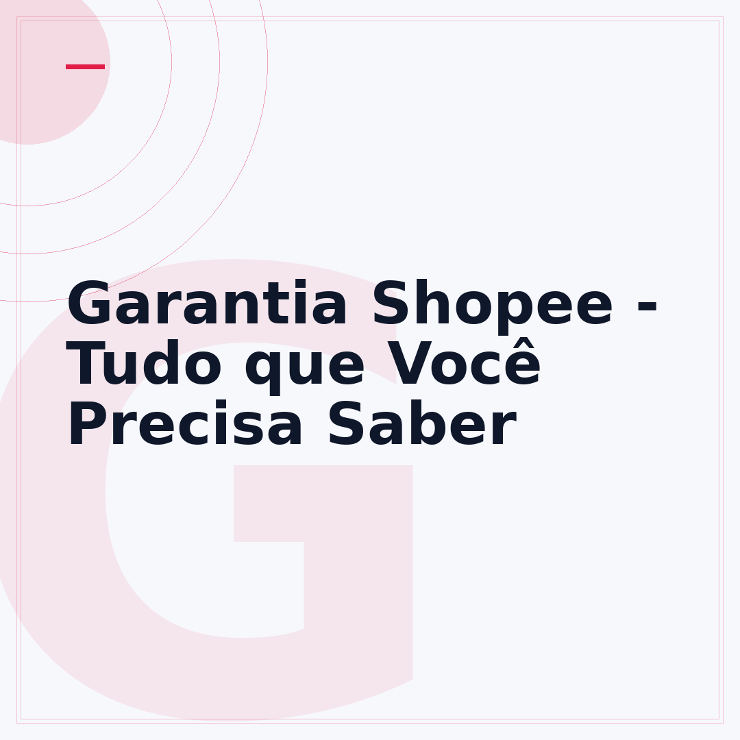Garantia Shopee - Tudo que Você Precisa Saber