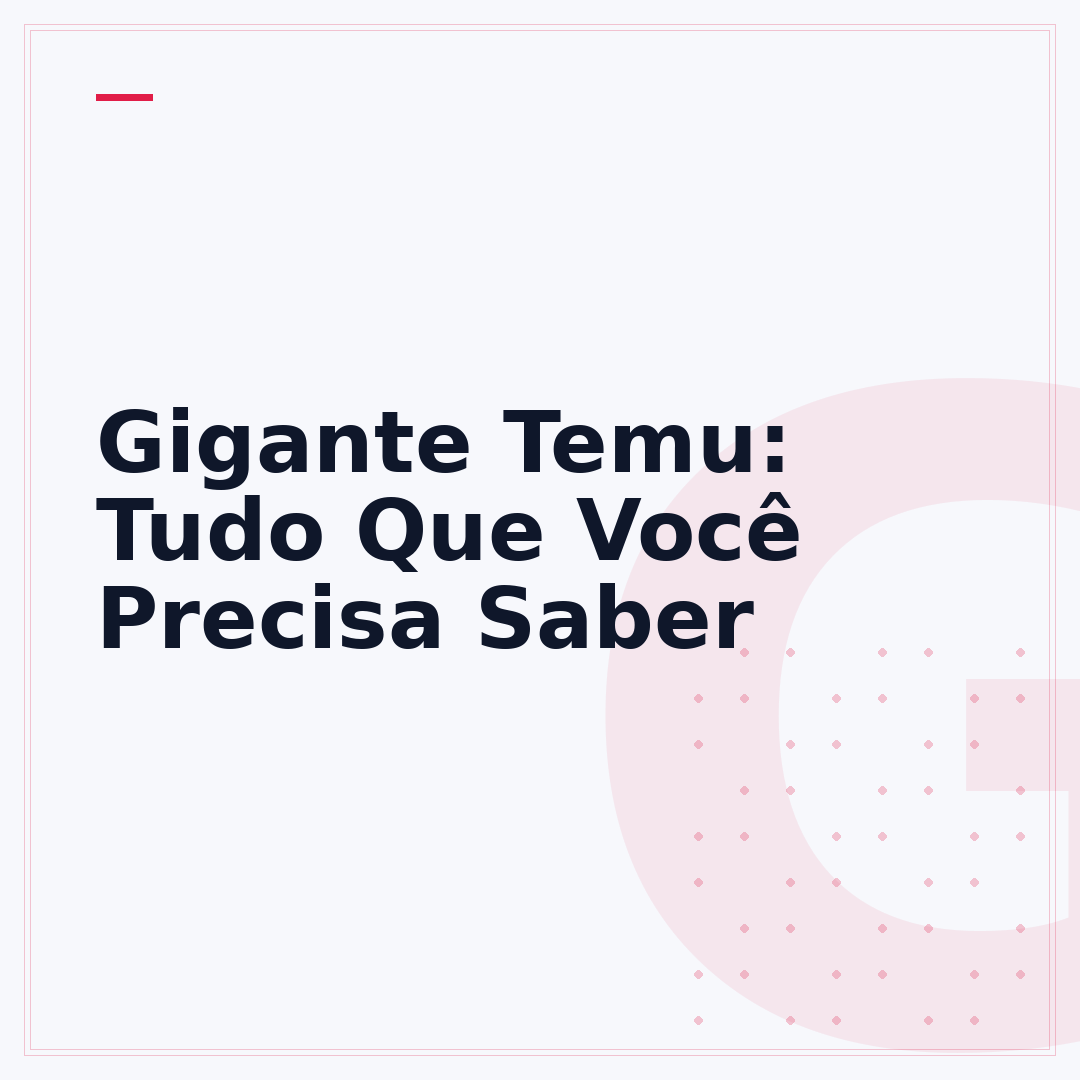 Gigante Temu: Tudo Que Você Precisa Saber