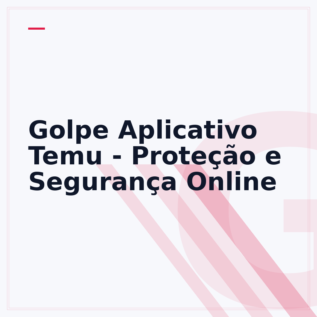 Golpe Aplicativo Temu - Proteção e Segurança Online