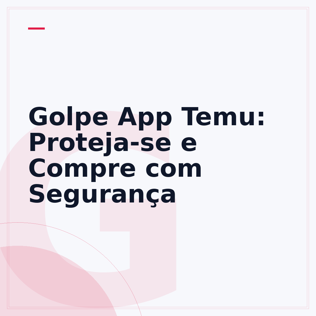 Golpe App Temu: Proteja-se e Compre com Segurança