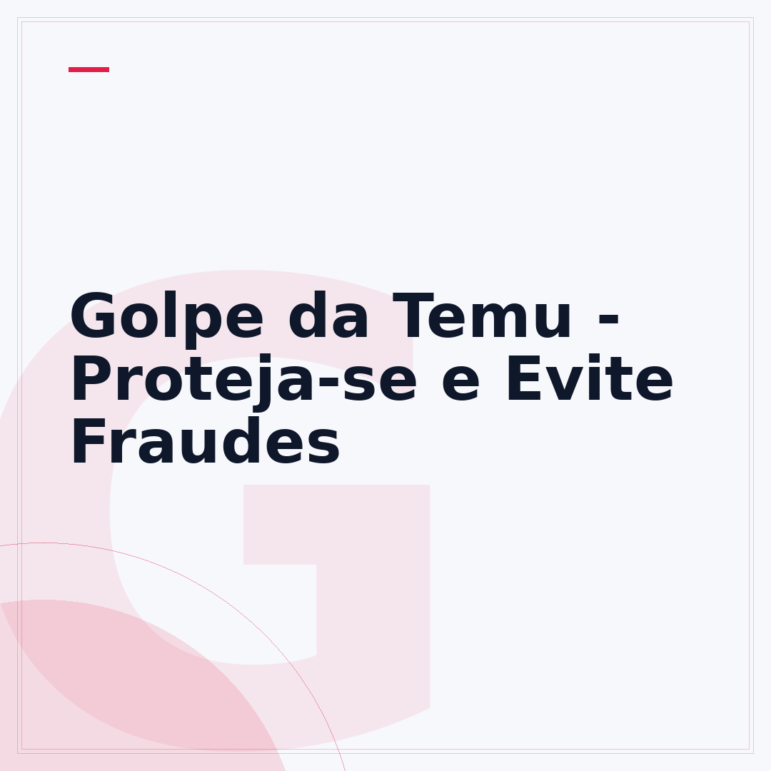 Golpe da Temu - Proteja-se e Evite Fraudes