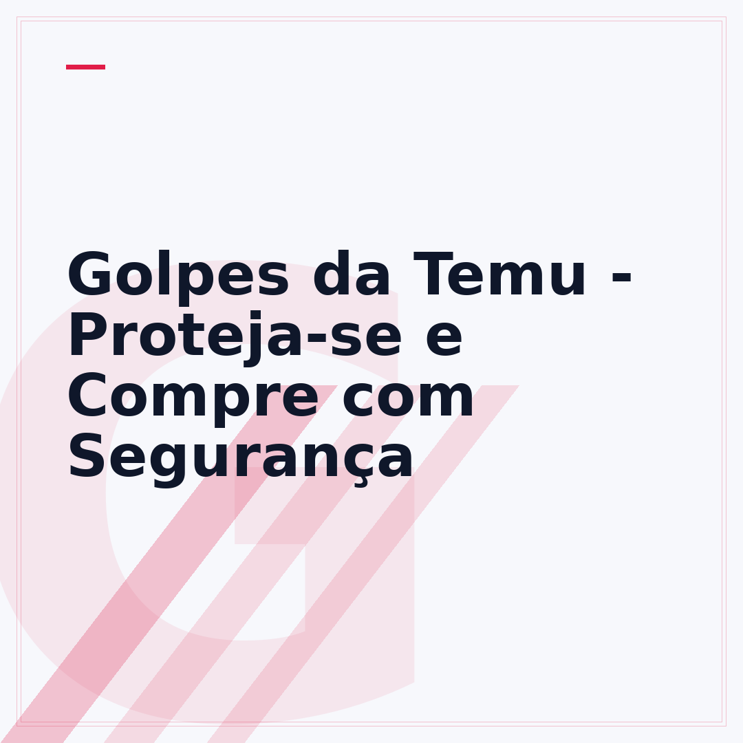 Golpes da Temu - Proteja-se e Compre com Segurança