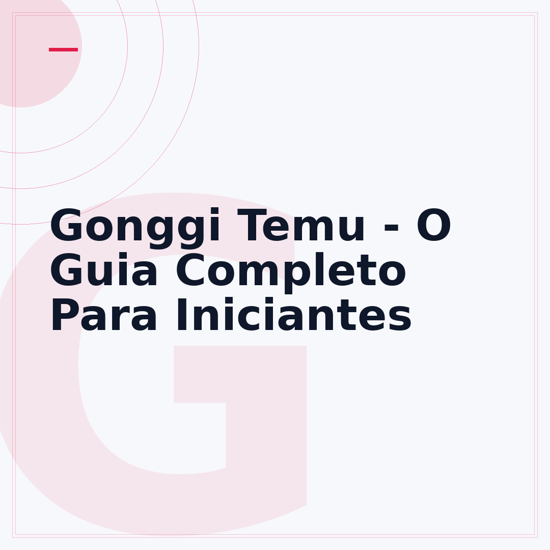 Gonggi Temu - O Guia Completo Para Iniciantes