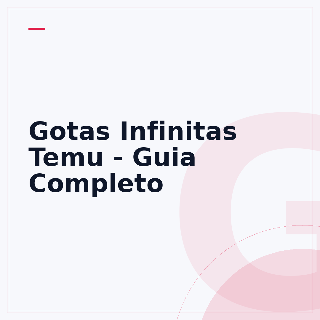 Gotas Infinitas Temu - Guia Completo