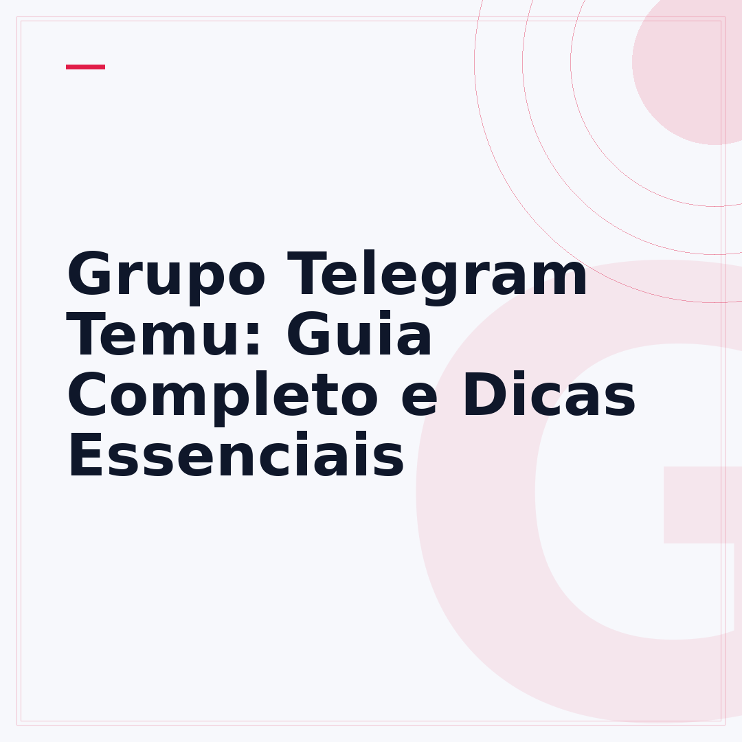 Grupo Telegram Temu: Guia Completo e Dicas Essenciais