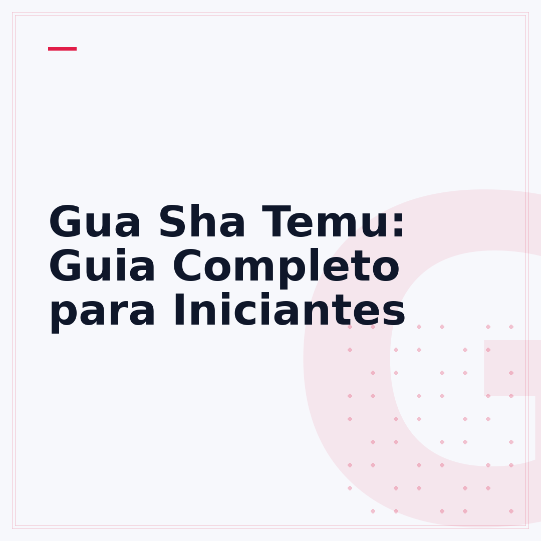 Gua Sha Temu: Guia Completo para Iniciantes