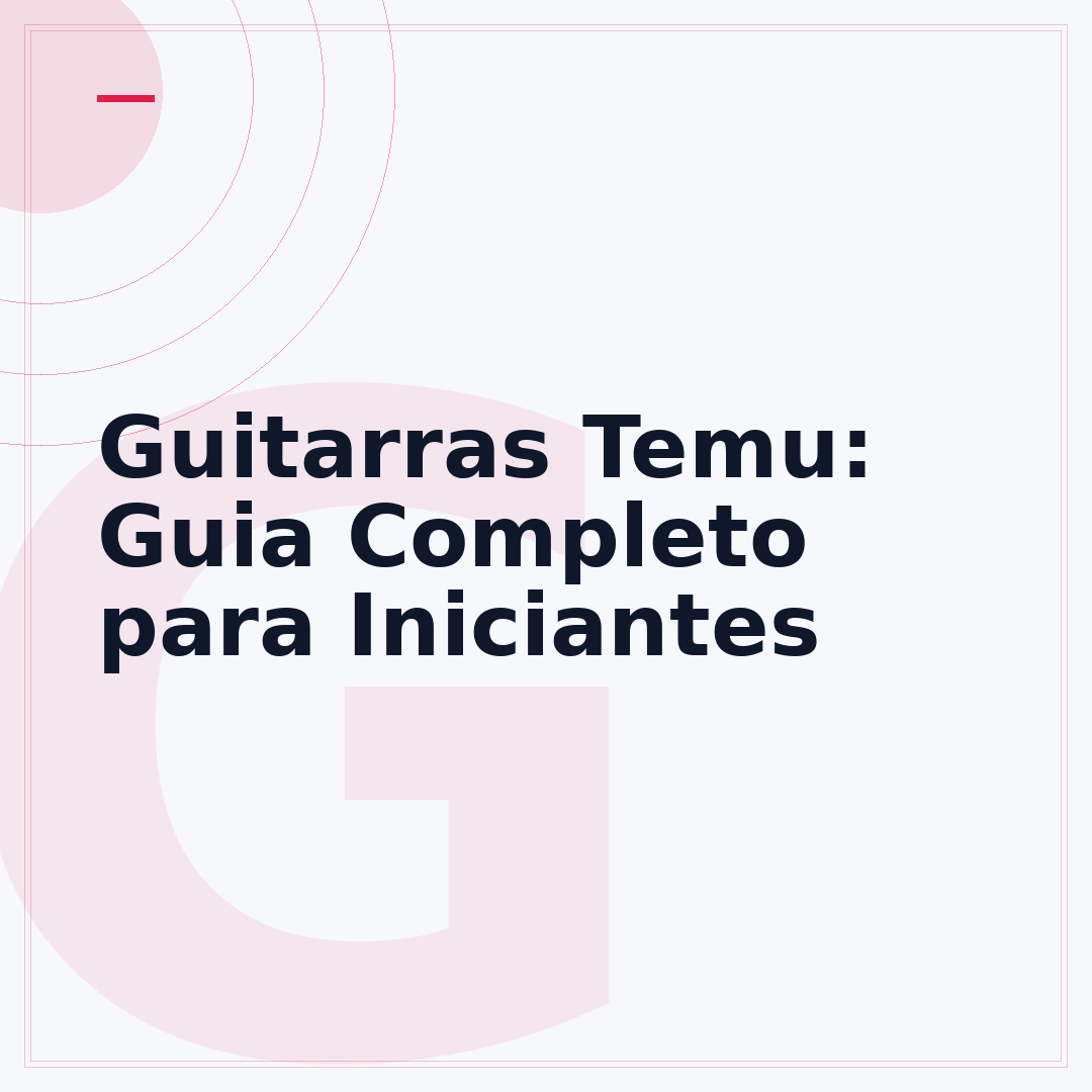 Guitarras Temu: Guia Completo para Iniciantes