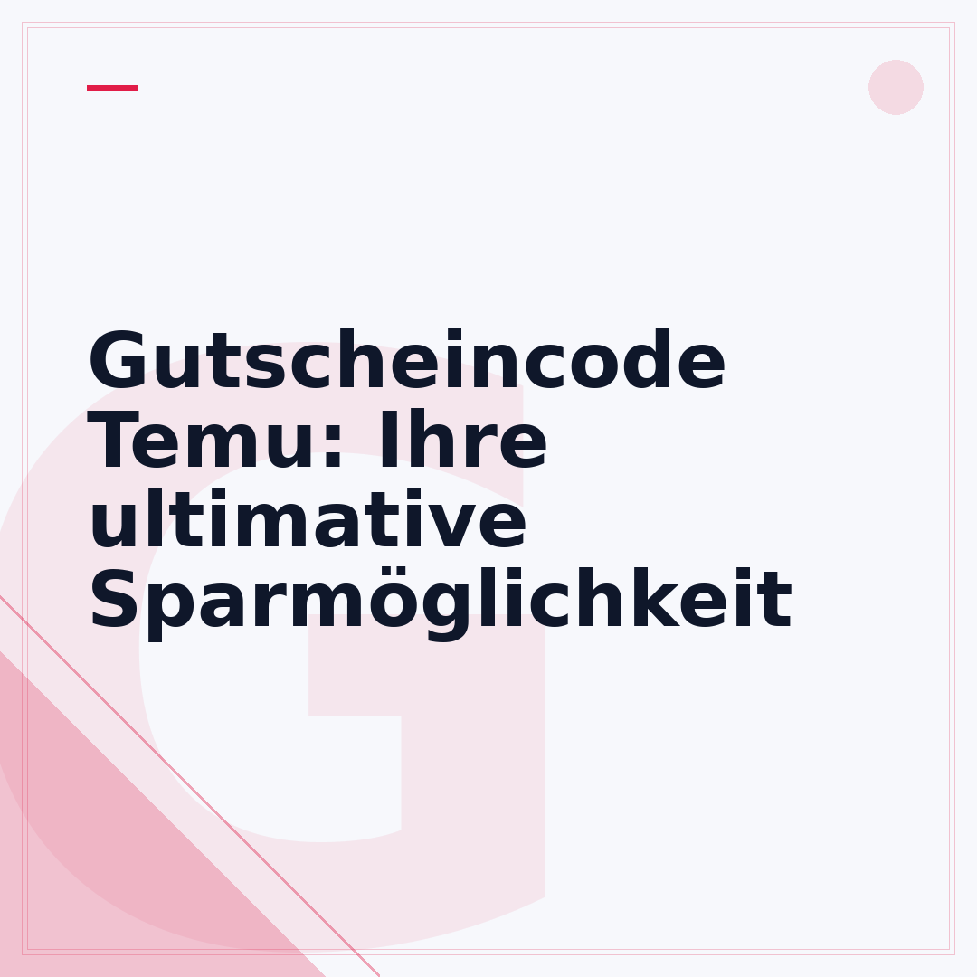 Gutscheincode Temu: Ihre ultimative Sparmöglichkeit