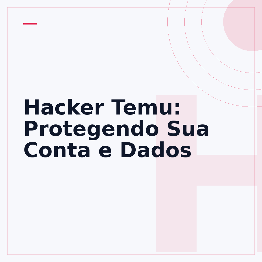 Hacker Temu: Protegendo Sua Conta e Dados