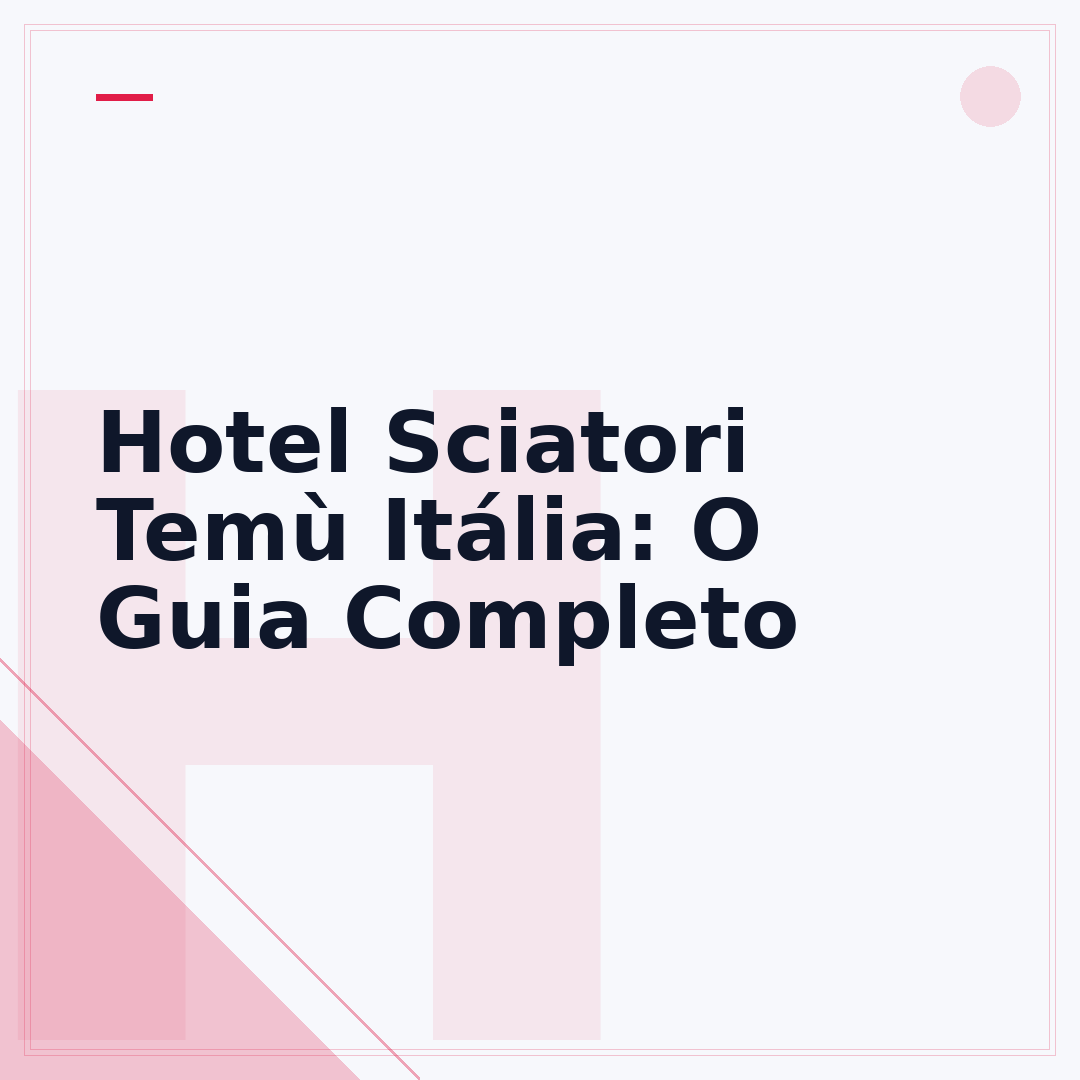 Hotel Sciatori Temù Itália: O Guia Completo